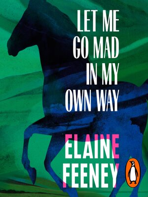 cover image of Let Me Go Mad in My Own Way